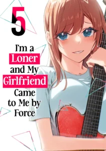 I’m a Loner and My Girlfriend Came to Me by Force